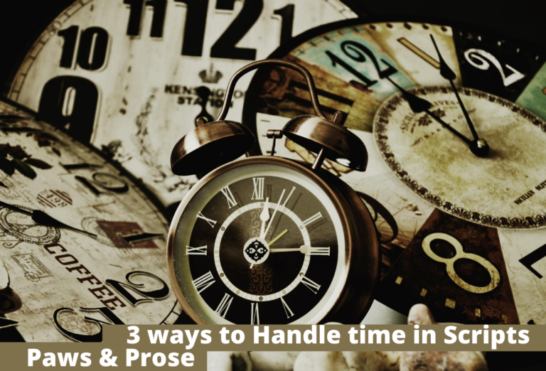 Paws and Prose: 3 Ways to Handle Time in Scripts